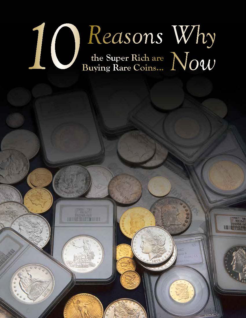 10 Reasons Why the Super Rich are Buying Rare Coins