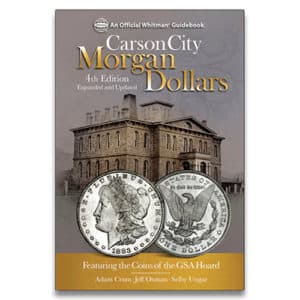 Carson City Morgan Dollars: Featuring the Coins of the GSA Hoard